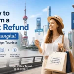 How to Claim a Tax Refund in Shanghai for Foreign Tourists